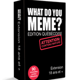 What do you meme? Edition québécoise extention 18 ans +